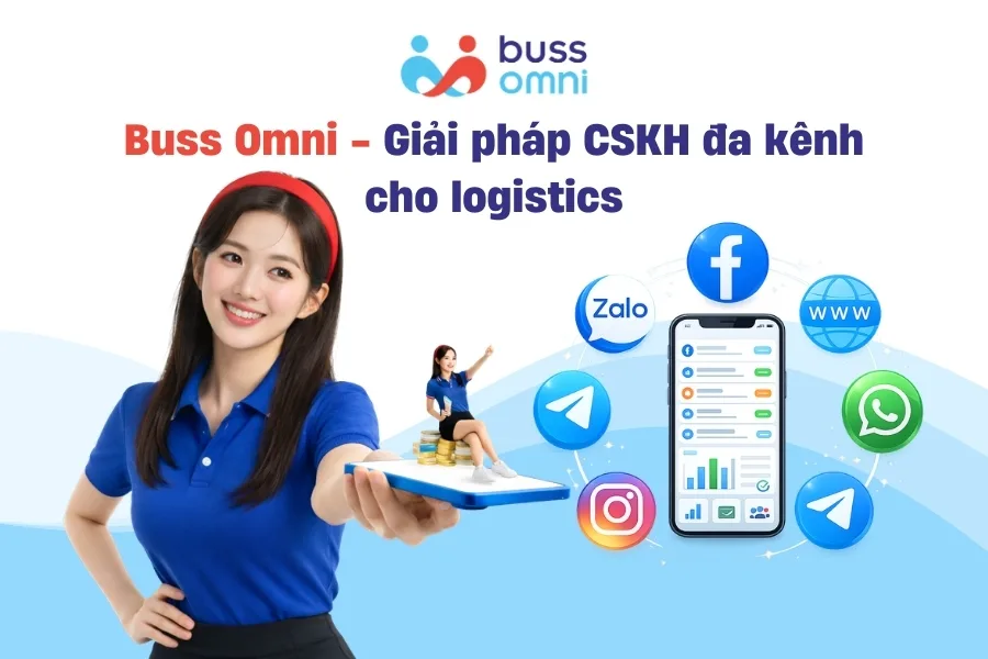 Buss Omni - Giải pháp CSKH đa kênh cho logistics