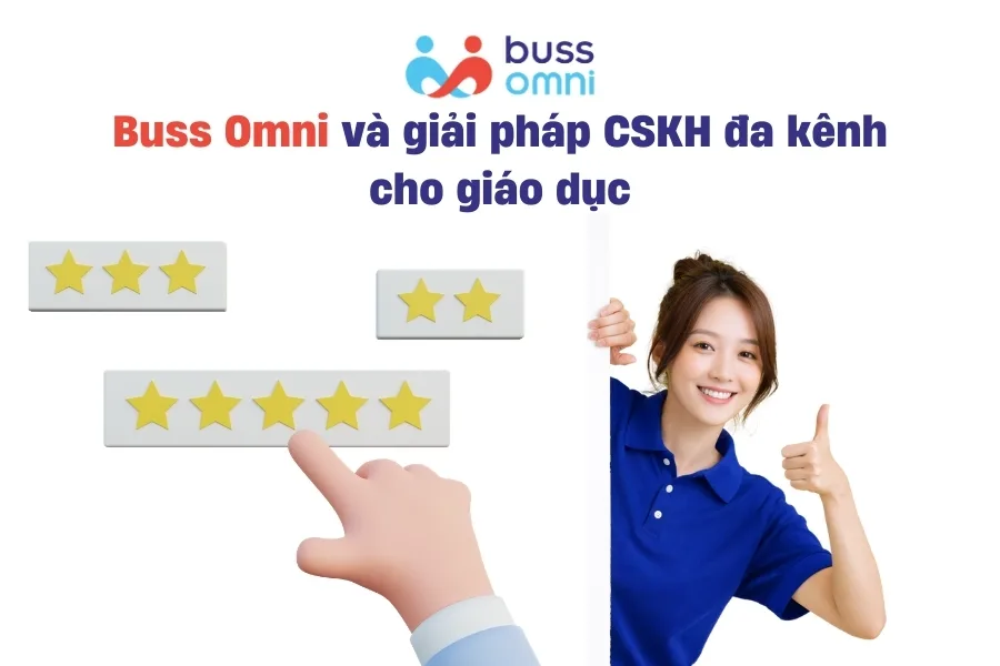Buss Omni và giải pháp CSKH đa kênh cho giáo dục
