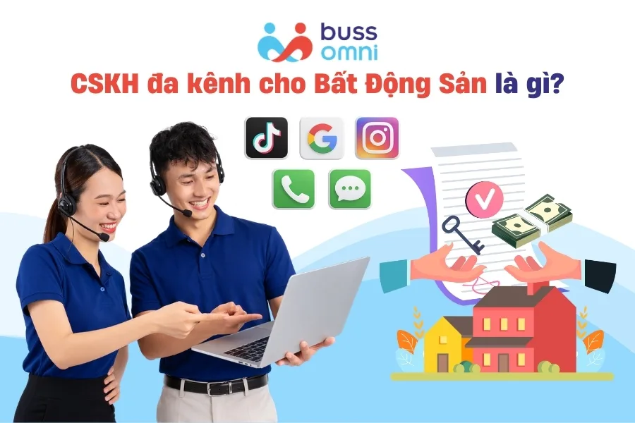 CSKH đa kênh cho Bất Động Sản là gì