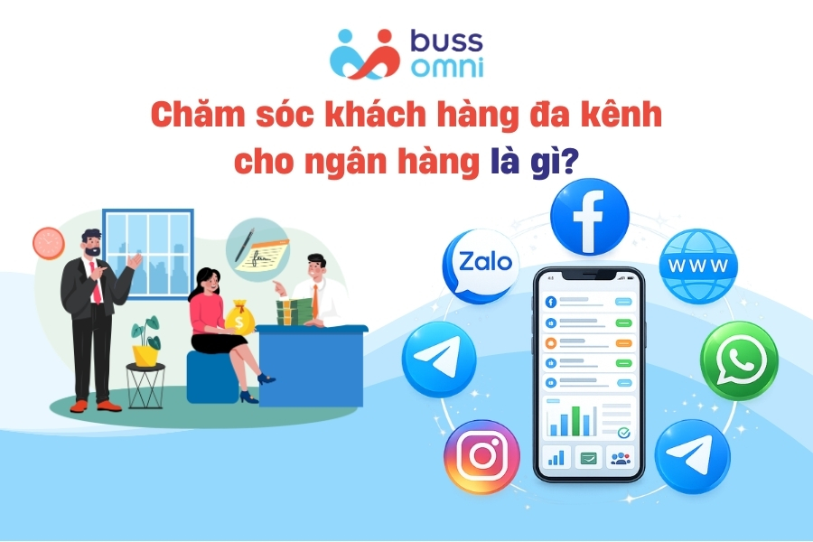 Chăm sóc khách hàng đa kênh cho ngân hàng là gì