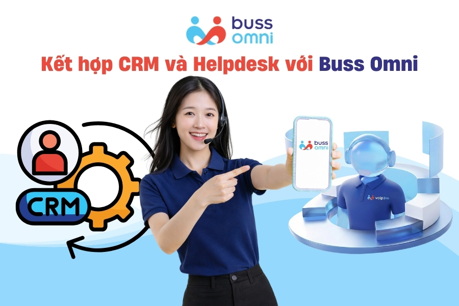 Kết hợp CRM và Helpdesk với Buss Omni