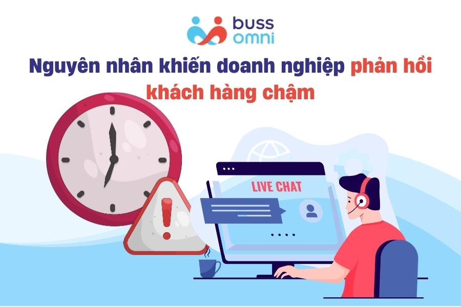 Nguyên nhân khiến doanh nghiệp phản hồi khách hàng chậm