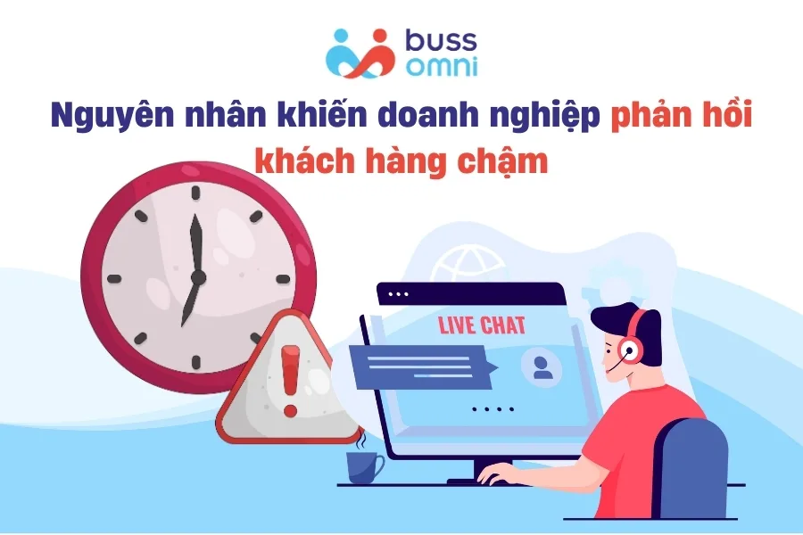 Nguyên nhân khiến doanh nghiệp phản hồi khách hàng chậm