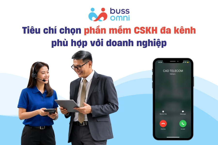Tiêu chí chọn phần mềm CSKH đa kênh phù hợp với doanh nghiệp