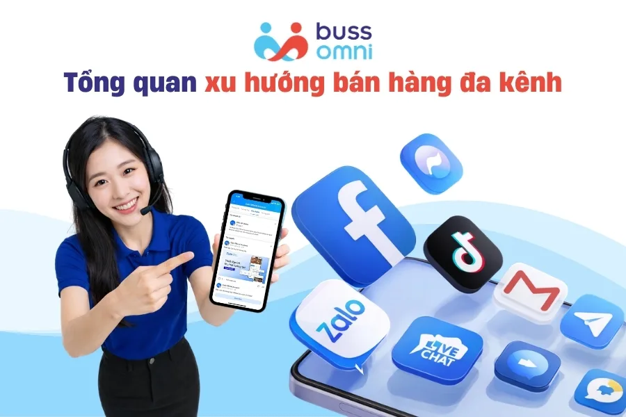 Tổng quan xu hướng bán hàng đa kênh hiện nay
