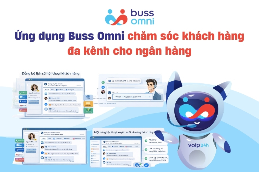 Ứng dụng Buss Omni trong chăm sóc khách hàng đa kênh cho ngân hàng