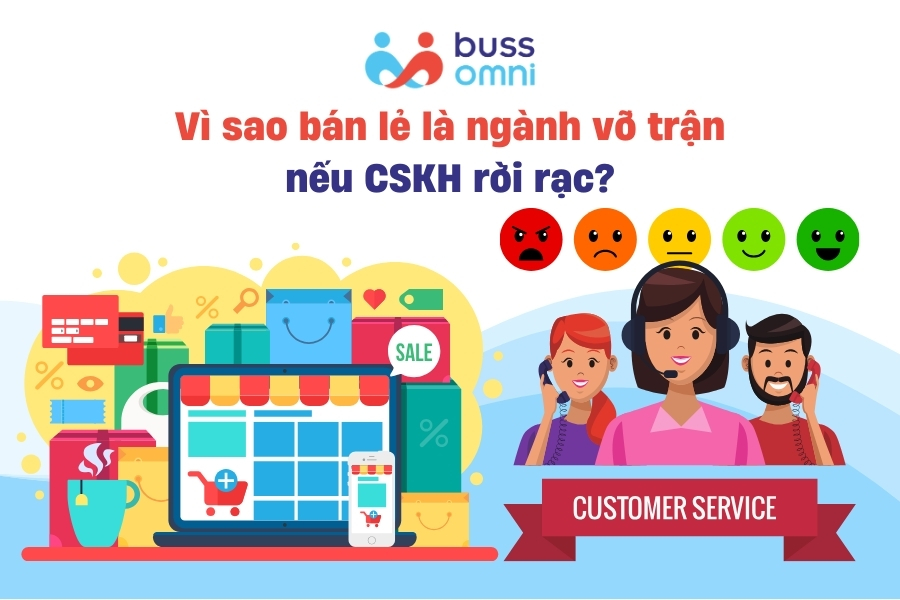 Vì sao bán lẻ là ngành “vỡ trận” nếu CSKH rời rạc