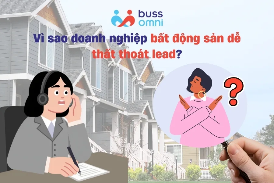 Vì sao doanh nghiệp bất động sản dễ thất thoát lead