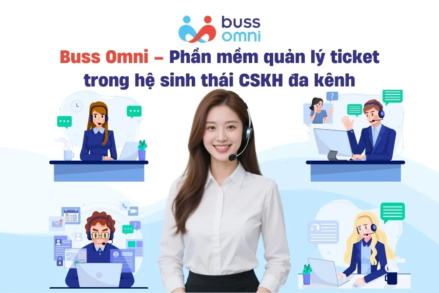 Buss Omni – Phần mềm quản lý ticket trong hệ sinh thái CSKH đa kênh