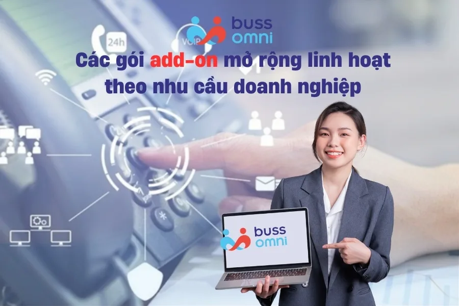 Các gói add-on mở rộng linh hoạt theo nhu cầu doanh nghiệp