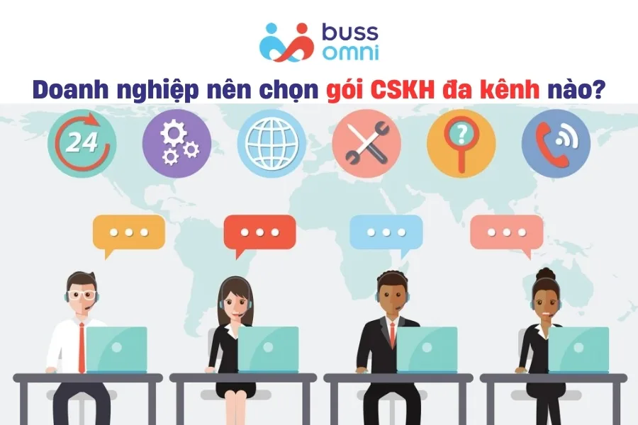 Doanh nghiệp nên chọn gói CSKH đa kênh nào