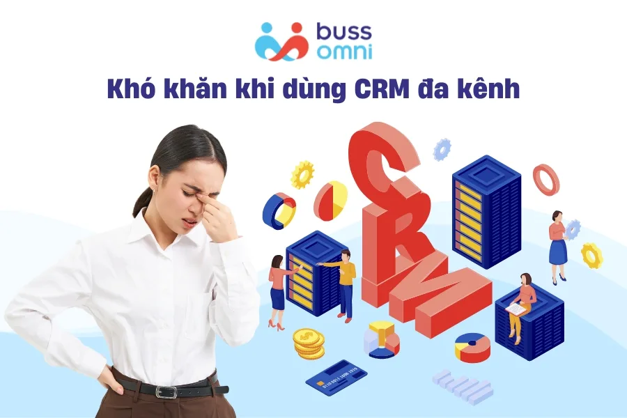 Khó khăn khi dùng CRM đa kênh