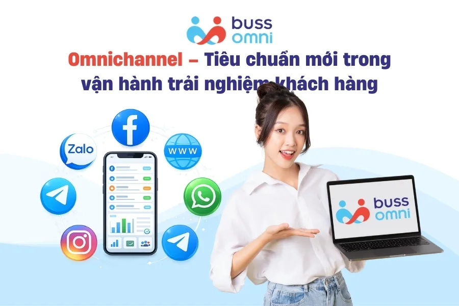 Omnichannel – Tiêu chuẩn mới trong vận hành trải nghiệm khách hàng