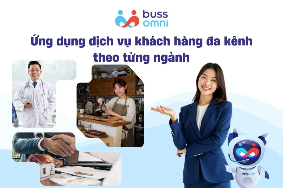 Ứng dụng dịch vụ khách hàng đa kênh theo từng ngành
