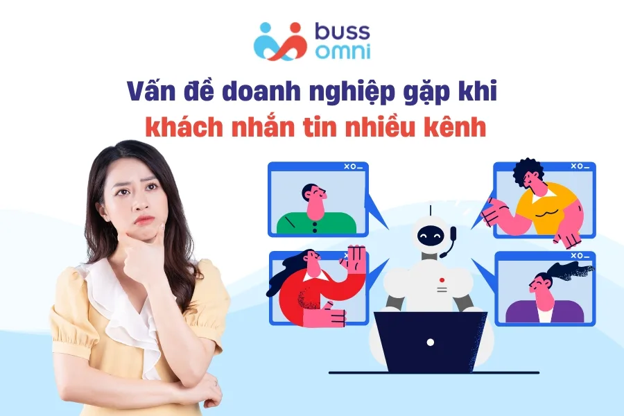 Vấn đề doanh nghiệp gặp khi khách nhắn tin nhiều kênh