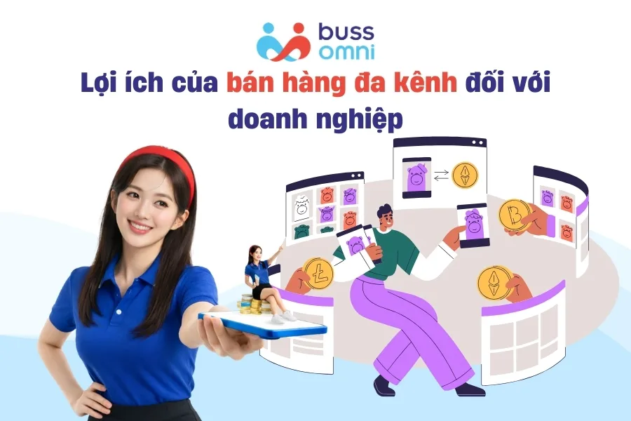 Lợi ích của bán hàng đa kênh đối với doanh nghiệp