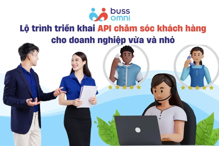 Lộ trình triển khai API chăm sóc khách hàng cho doanh nghiệp vừa và nhỏ