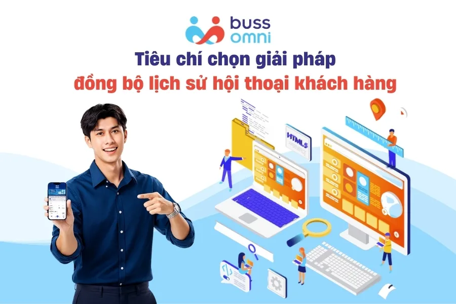 Tiêu chí chọn giải pháp đồng bộ lịch sử hội thoại khách hàng