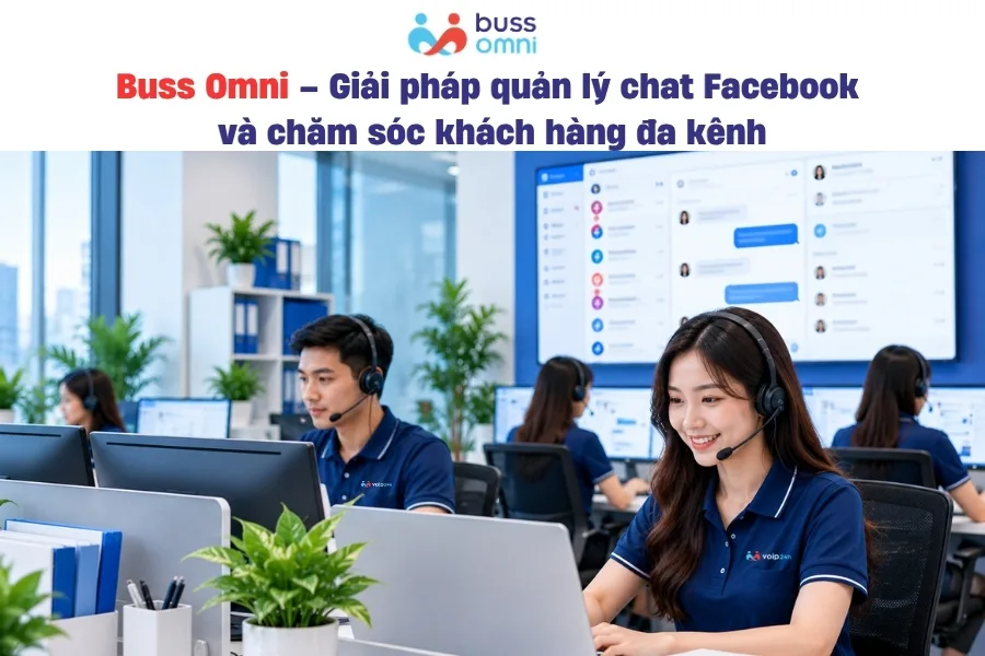 Buss Omni – Giải pháp quản lý chat Facebook và chăm sóc khách hàng đa kênh